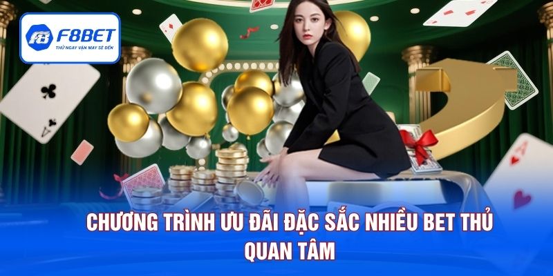 Chương trình ưu đãi đặc sắc nhiều bet thủ quan tâm