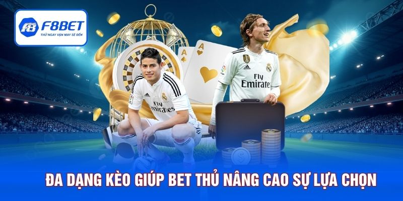 Đa dạng kèo giúp bet thủ nâng cao sự lựa chọn