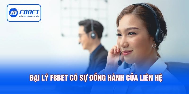 Đại lý F8BET có sự đồng hành của bộ phận liên hệ