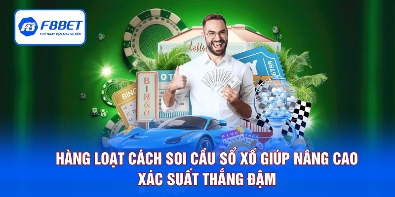 Hàng loạt cách soi cầu sổ xố giúp nâng cao xác suất thắng đậm
