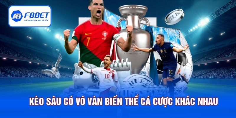 Kèo sâu có vô vàn biến thể cá cược khác nhau