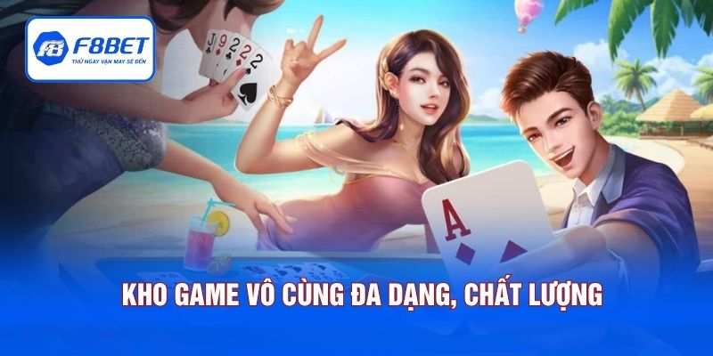 Kho game vô cùng đa dạng, chất lượng