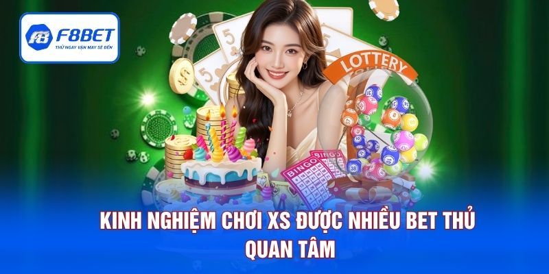 Kinh nghiệm chơi XS được nhiều bet thủ quan tâm