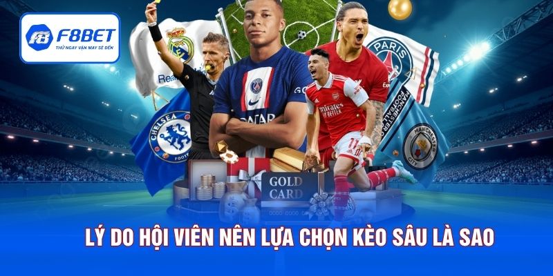 Lý do hội viên nên lựa chọn kèo sâu là sao