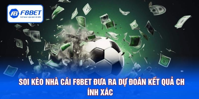 Soi kèo nhà cái F8BET đưa ra dự đoán kết quả chính xác
