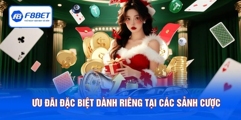 Ưu đãi đặc biệt dành riêng tại các sảnh cược