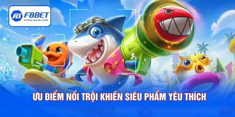 Ưu điểm nổi trội khiến siêu phẩm được yêu thích