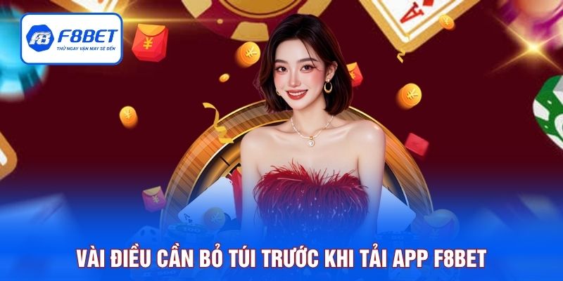 Vài điều cần bỏ túi trước khi tải app F8BET