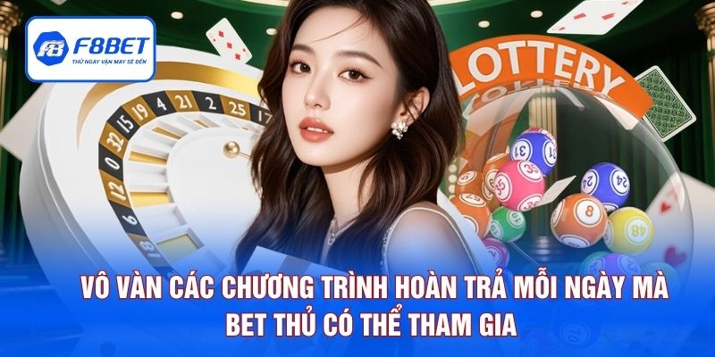 Vô vàn các chương trình hoàn trả mỗi ngày mà bet thủ có thể tham gia